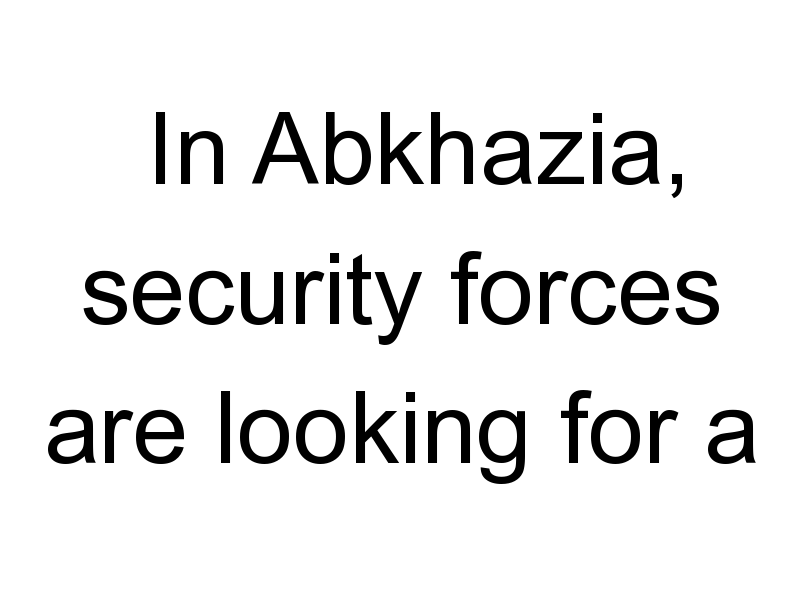 In Abkhazia, security forces are looking for a group of armed people |  November 8, 2023
